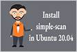Install simple-scan in Ubuntu 20.04 LTS